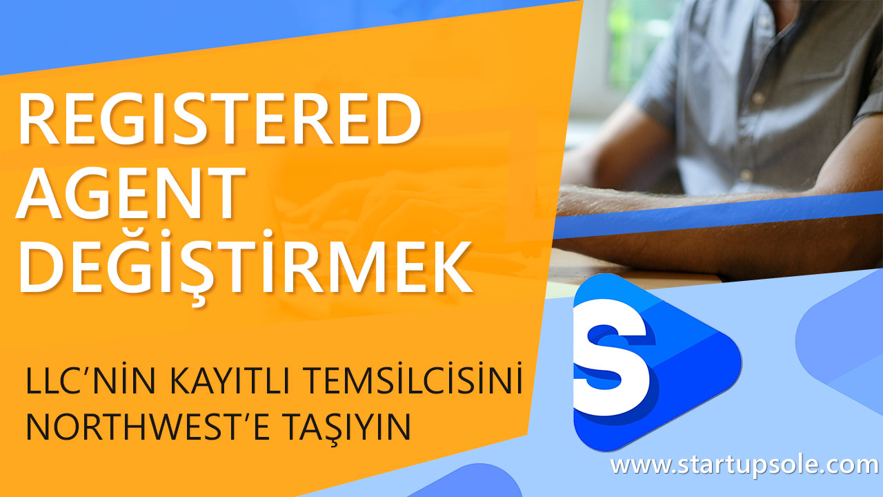 registered agent degistirmek Registered Agent Değiştirmek